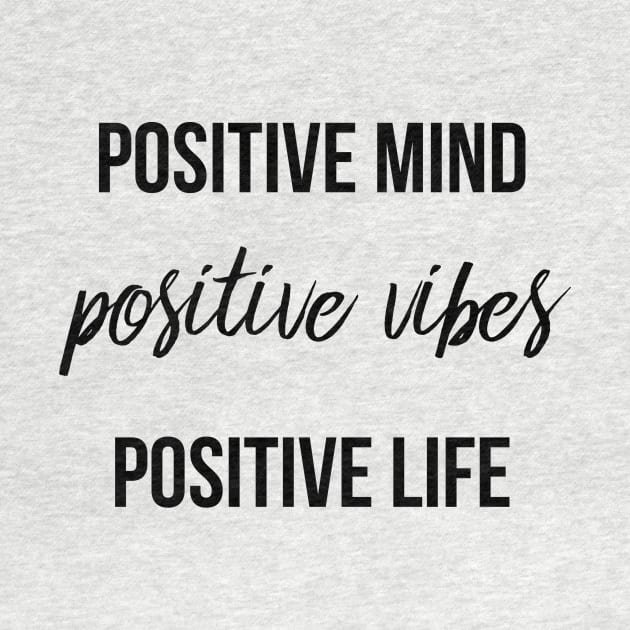 Positive Mind Positive Vibes Positive Life by peachesinthewild